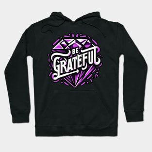 BE GRATEFUL  - TYPOGRAPHY INSPIRATIONAL QUOTES Hoodie